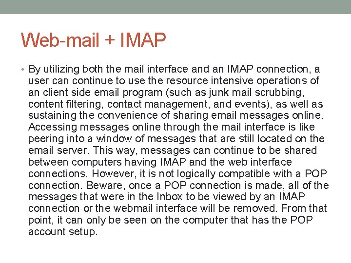 Web-mail + IMAP • By utilizing both the mail interface and an IMAP connection,