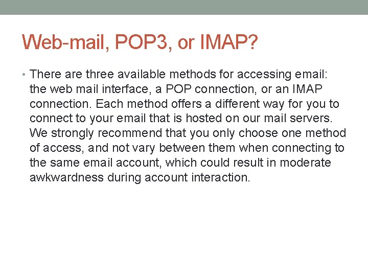 Web-mail, POP 3, or IMAP? • There are three available methods for accessing email: