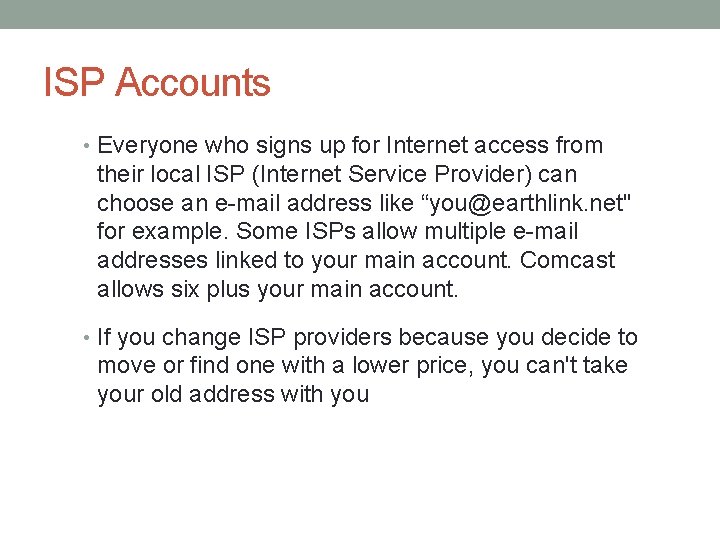 ISP Accounts • Everyone who signs up for Internet access from their local ISP