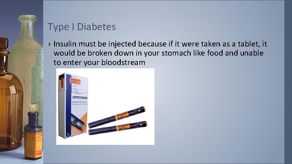 Type I Diabetes › Insulin must be injected because if it were taken as