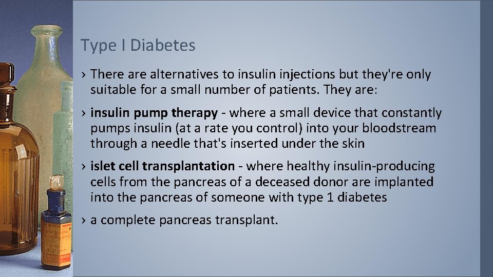 Type I Diabetes › There alternatives to insulin injections but they're only suitable for