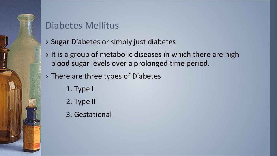 Diabetes Mellitus › Sugar Diabetes or simply just diabetes › It is a group