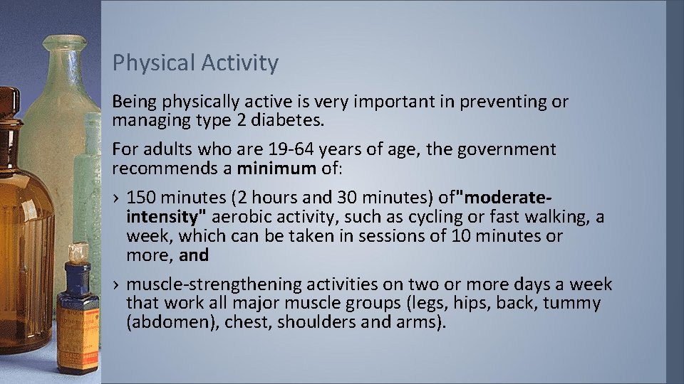 Physical Activity Being physically active is very important in preventing or managing type 2