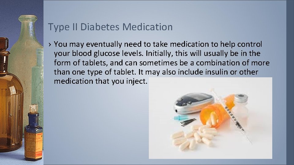 Type II Diabetes Medication › You may eventually need to take medication to help