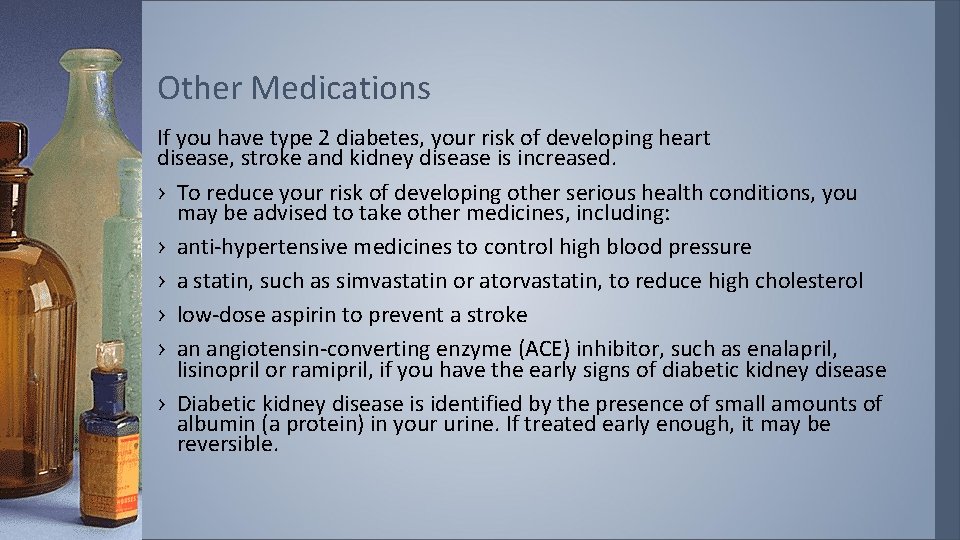 Other Medications If you have type 2 diabetes, your risk of developing heart disease,