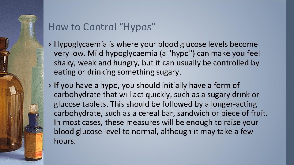 How to Control “Hypos” › Hypoglycaemia is where your blood glucose levels become very