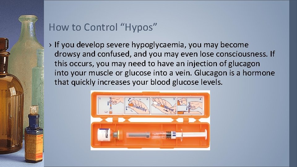 How to Control “Hypos” › If you develop severe hypoglycaemia, you may become drowsy