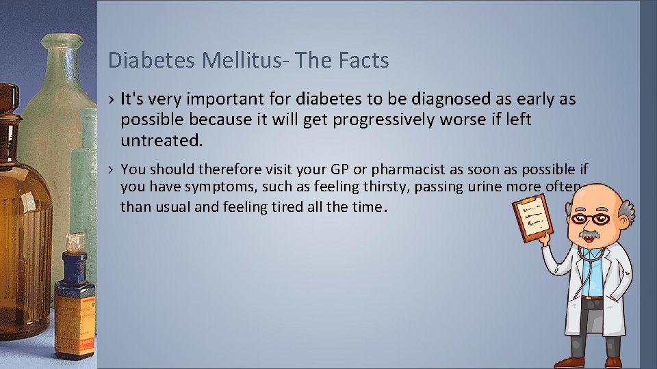 Diabetes Mellitus- The Facts › It's very important for diabetes to be diagnosed as