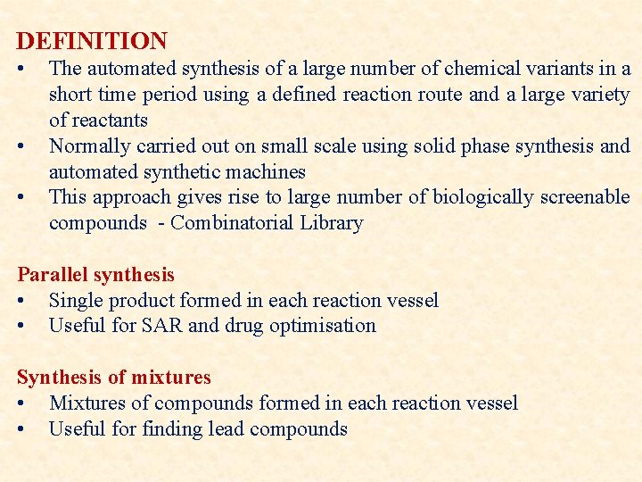 DEFINITION • • • The automated synthesis of a large number of chemical variants