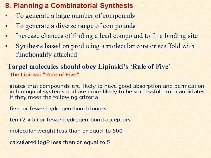 8. Planning a Combinatorial Synthesis • To generate a large number of compounds •