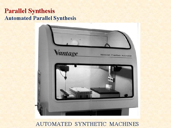 Parallel Synthesis Automated Parallel Synthesis AUTOMATED SYNTHETIC MACHINES 