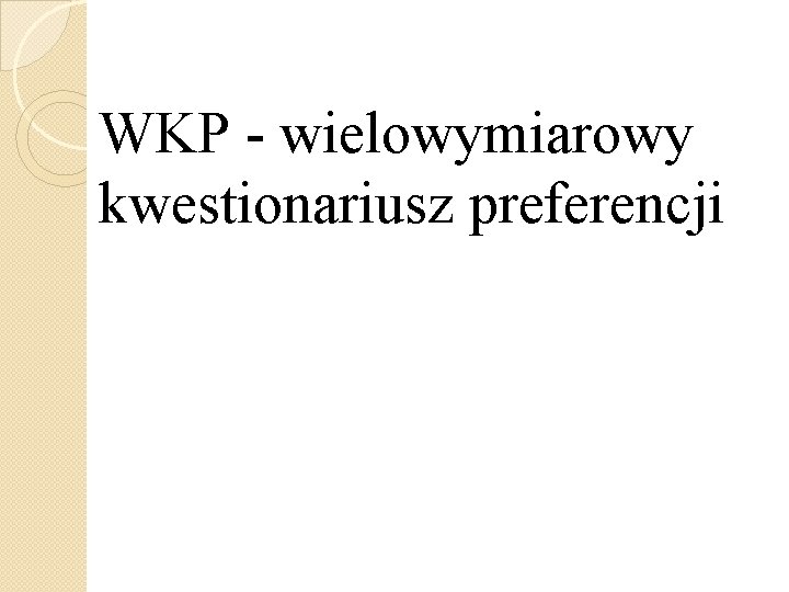 WKP - wielowymiarowy kwestionariusz preferencji 