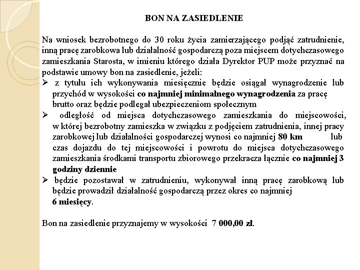 BON NA ZASIEDLENIE Na wniosek bezrobotnego do 30 roku życia zamierzającego podjąć zatrudnienie, inną