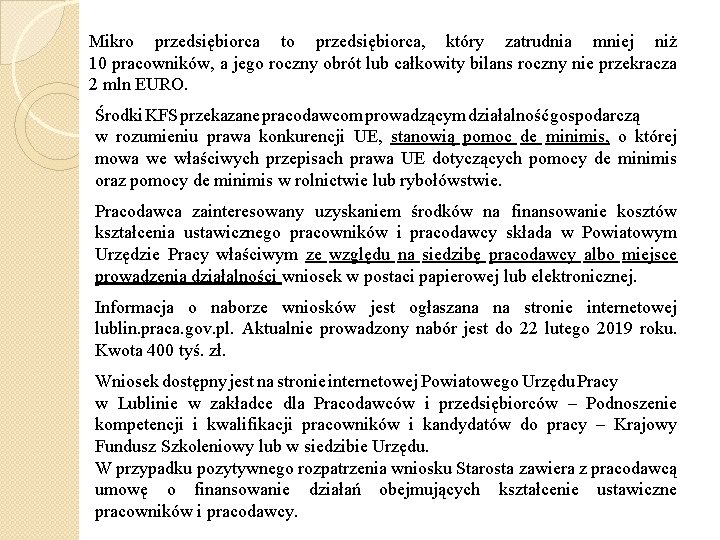 Mikro przedsiębiorca to przedsiębiorca, który zatrudnia mniej niż 10 pracowników, a jego roczny obrót