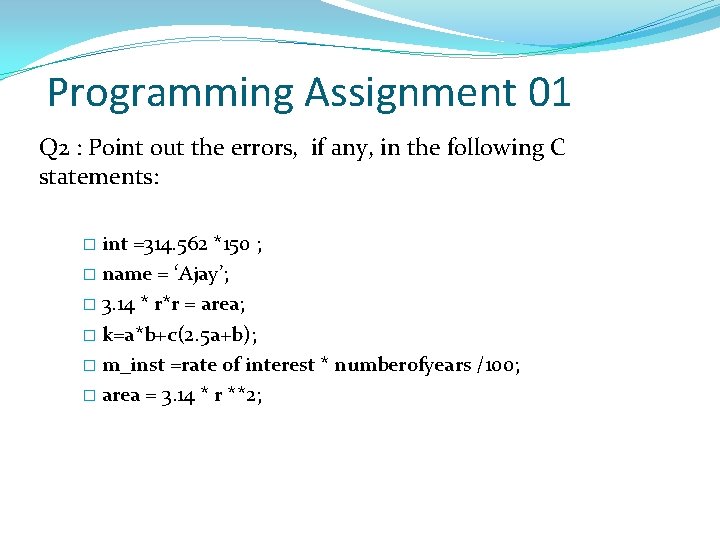 Programming Assignment 01 Q 2 : Point out the errors, if any, in the