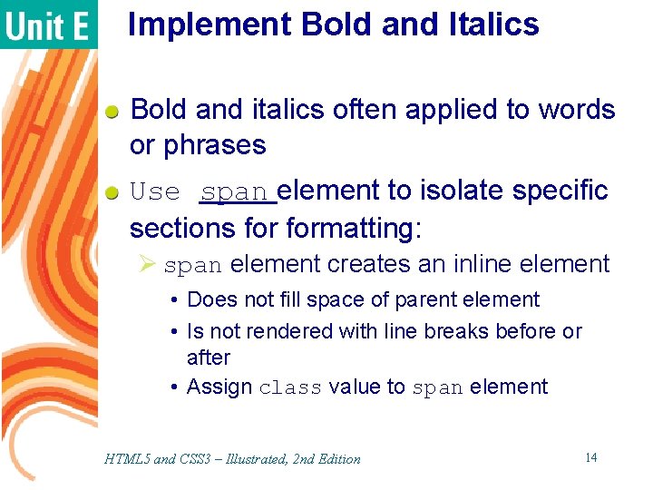 Implement Bold and Italics Bold and italics often applied to words or phrases Use Implement Bold and Italics Bold and italics often applied to words or phrases Use