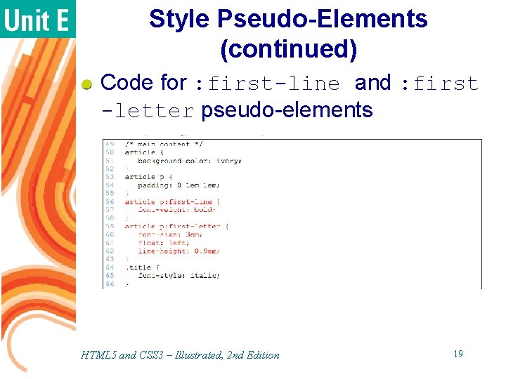 Style Pseudo-Elements (continued) Code for : first-line and : first -letter pseudo-elements HTML 5 Style Pseudo-Elements (continued) Code for : first-line and : first -letter pseudo-elements HTML 5