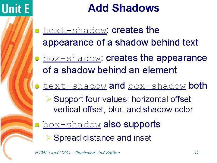 Add Shadows text-shadow: creates the appearance of a shadow behind text box-shadow: creates the Add Shadows text-shadow: creates the appearance of a shadow behind text box-shadow: creates the