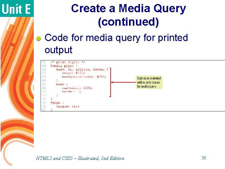 Create a Media Query (continued) Code for media query for printed output HTML 5 Create a Media Query (continued) Code for media query for printed output HTML 5