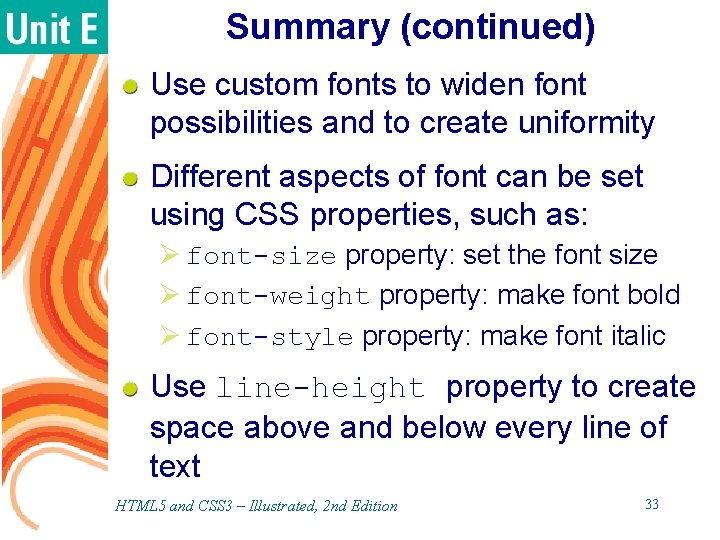 Summary (continued) Use custom fonts to widen font possibilities and to create uniformity Different Summary (continued) Use custom fonts to widen font possibilities and to create uniformity Different