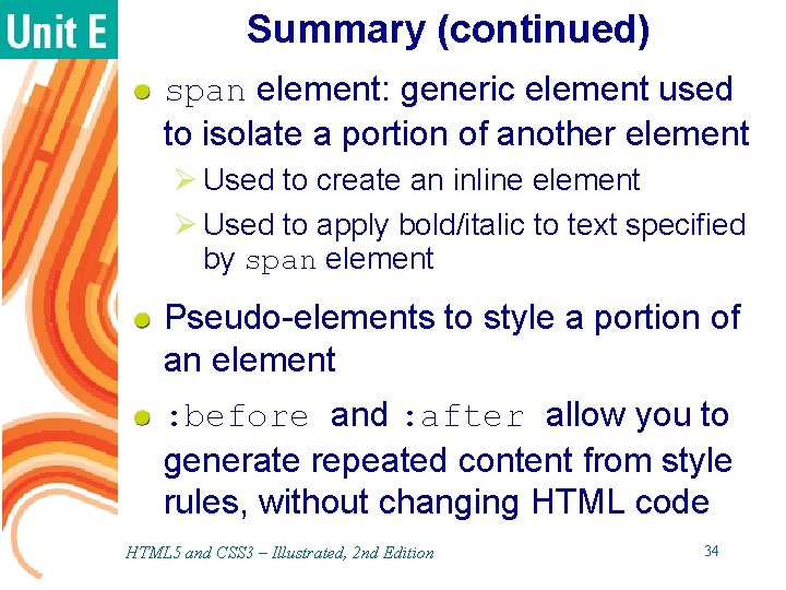 Summary (continued) span element: generic element used to isolate a portion of another element Summary (continued) span element: generic element used to isolate a portion of another element