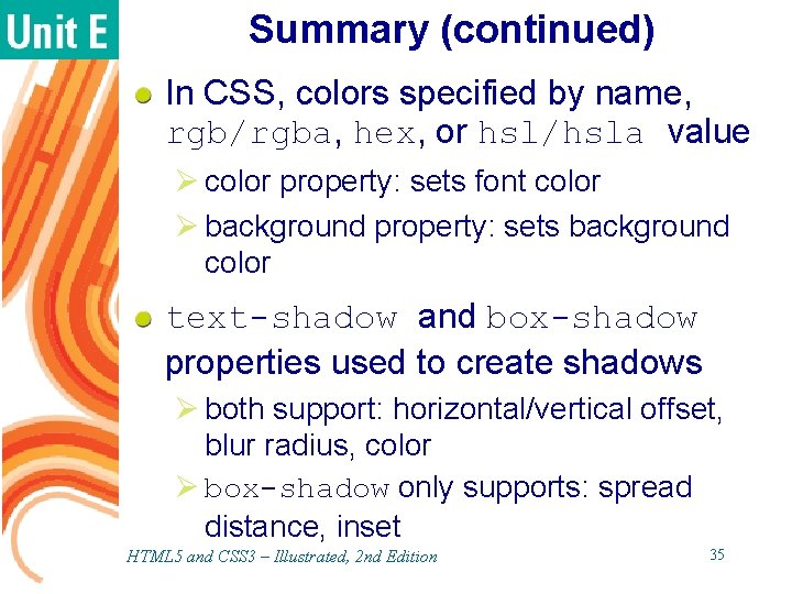 Summary (continued) In CSS, colors specified by name, rgb/rgba, hex, or hsl/hsla value Ø Summary (continued) In CSS, colors specified by name, rgb/rgba, hex, or hsl/hsla value Ø