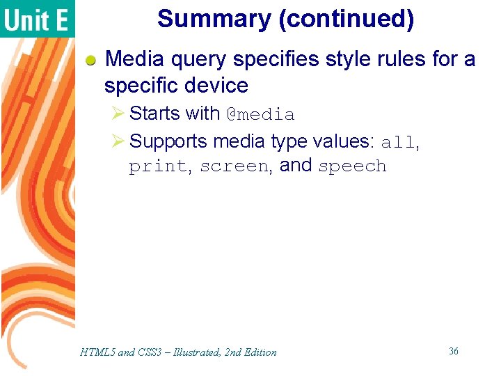 Summary (continued) Media query specifies style rules for a specific device Ø Starts with Summary (continued) Media query specifies style rules for a specific device Ø Starts with