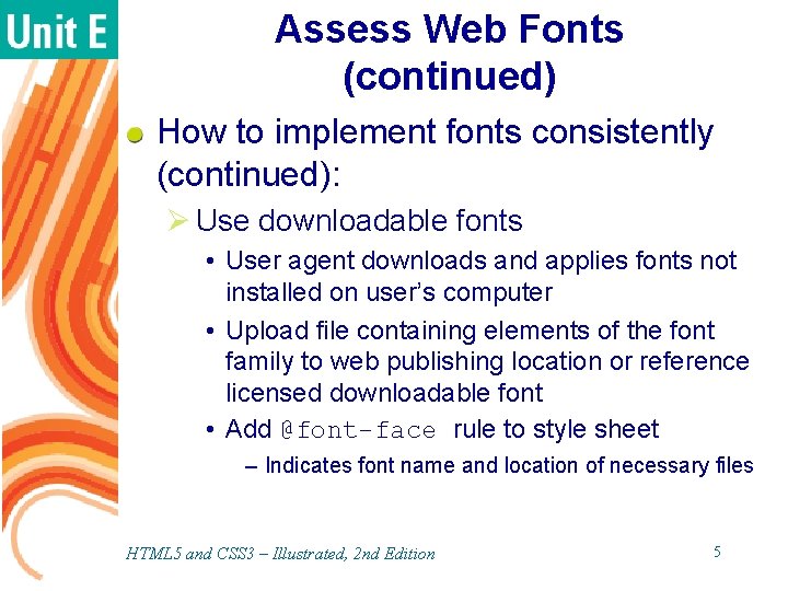 Assess Web Fonts (continued) How to implement fonts consistently (continued): Ø Use downloadable fonts Assess Web Fonts (continued) How to implement fonts consistently (continued): Ø Use downloadable fonts