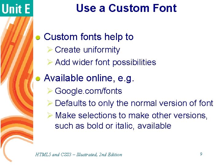 Use a Custom Font Custom fonts help to Ø Create uniformity Ø Add wider Use a Custom Font Custom fonts help to Ø Create uniformity Ø Add wider