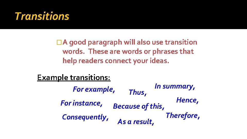 Transitions �A good paragraph will also use transition words. These are words or phrases