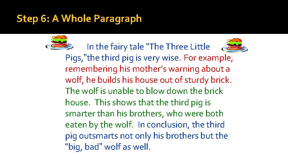 Step 6: A Whole Paragraph In the fairy tale “The Three Little Pigs, ”the