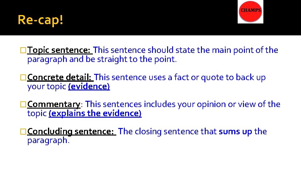 Re-cap! �Topic sentence: This sentence should state the main point of the paragraph and