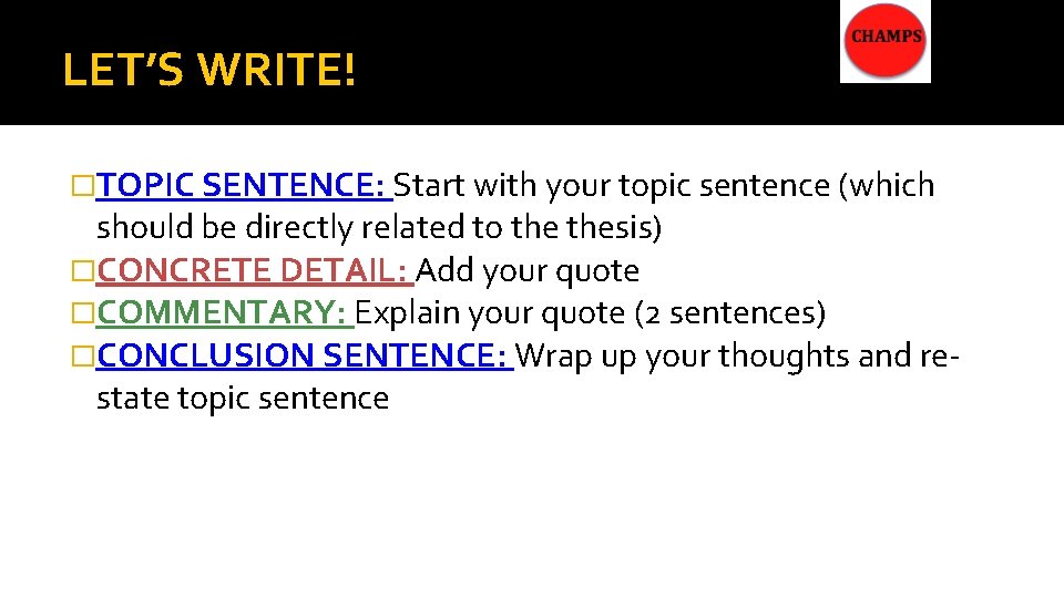LET’S WRITE! �TOPIC SENTENCE: Start with your topic sentence (which should be directly related