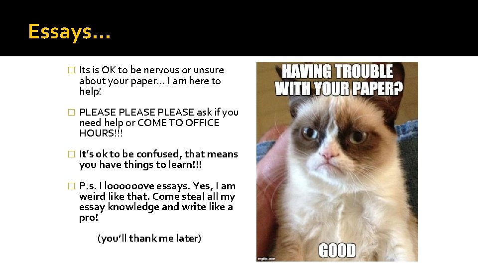 Essays… � Its is OK to be nervous or unsure about your paper… I