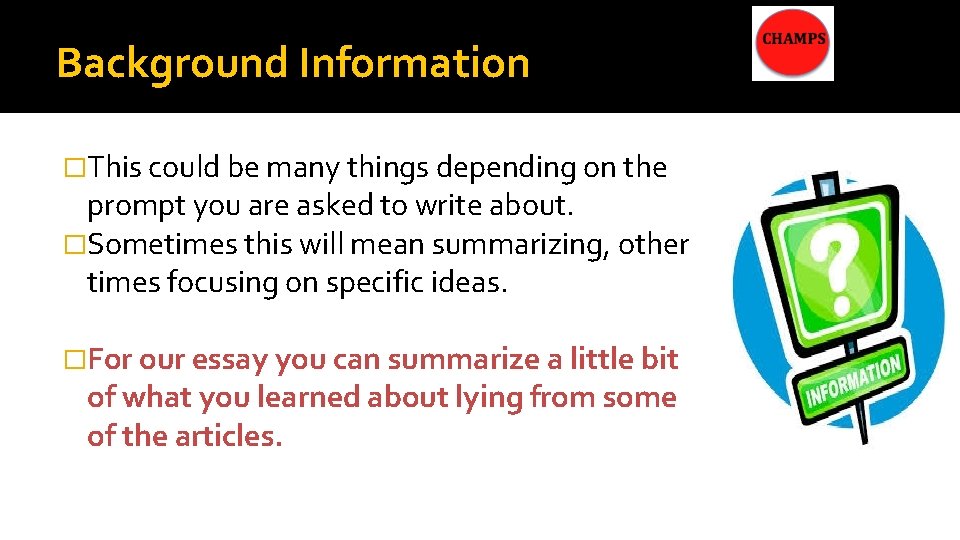 Background Information �This could be many things depending on the prompt you are asked