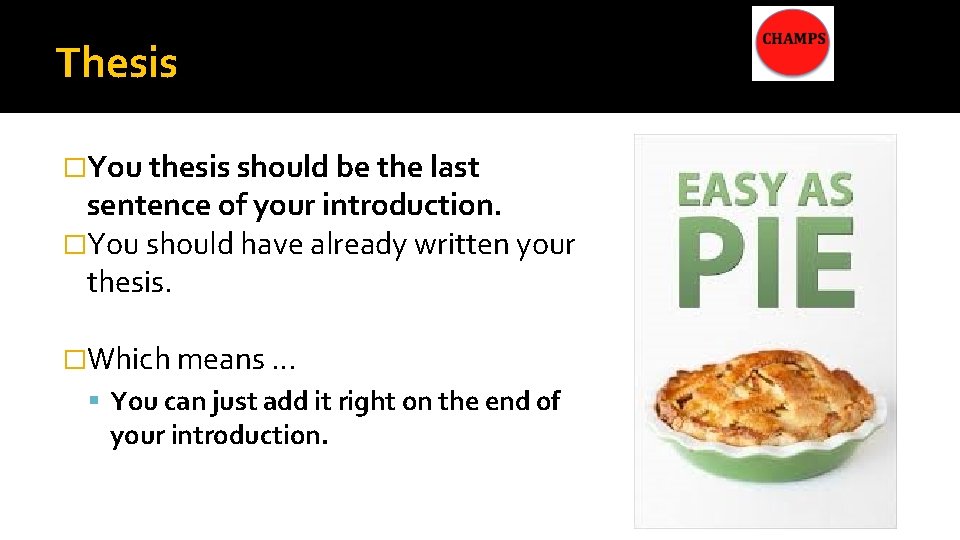 Thesis �You thesis should be the last sentence of your introduction. �You should have