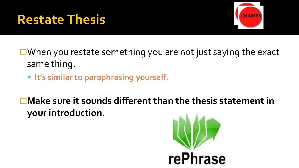 Restate Thesis �When you restate something you are not just saying the exact same