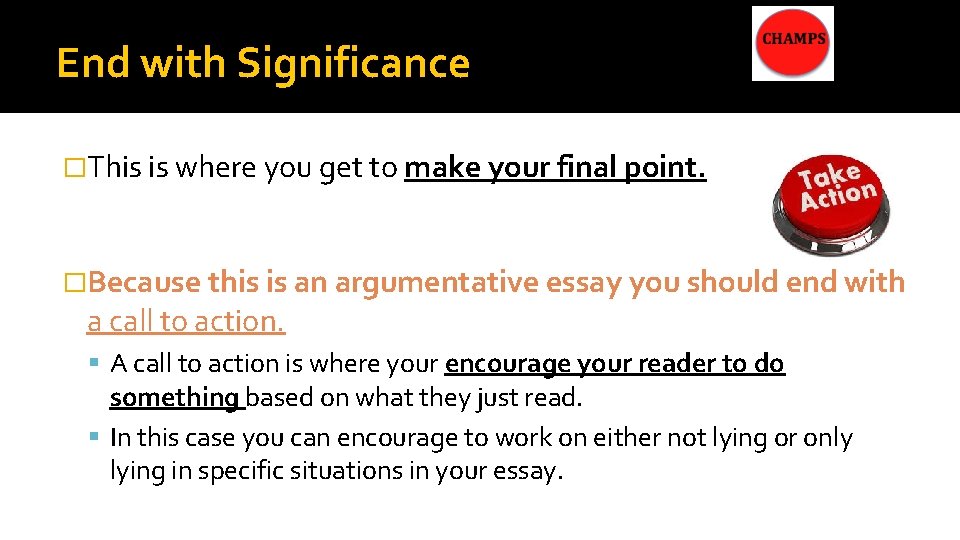 End with Significance �This is where you get to make your final point. �Because