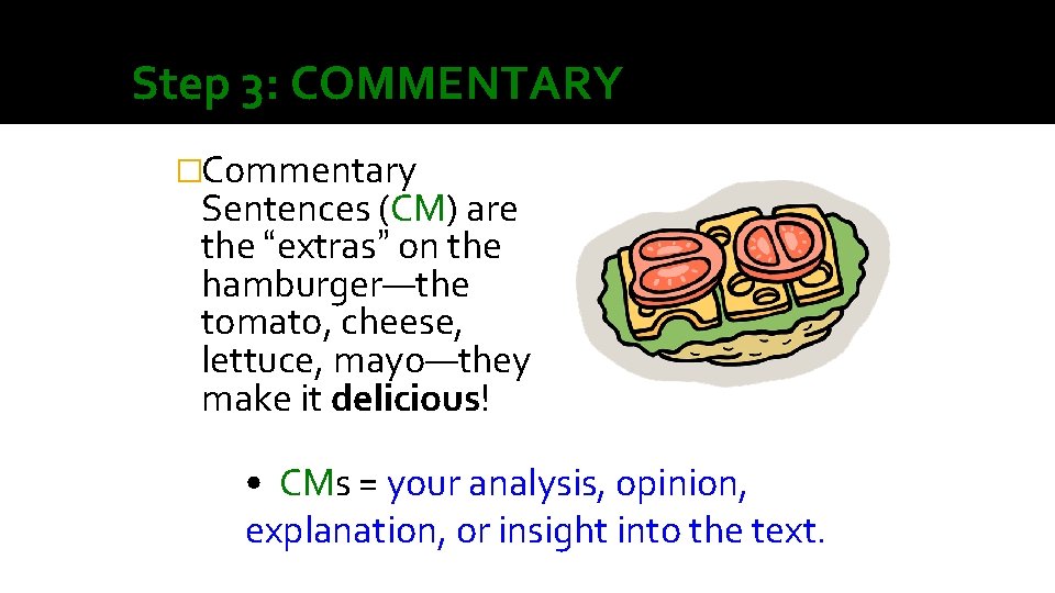 Step 3: COMMENTARY �Commentary Sentences (CM) are the “extras” on the hamburger—the tomato, cheese,