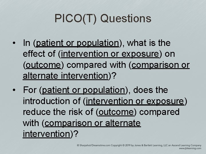 PICO(T) Questions • In (patient or population), what is the effect of (intervention or