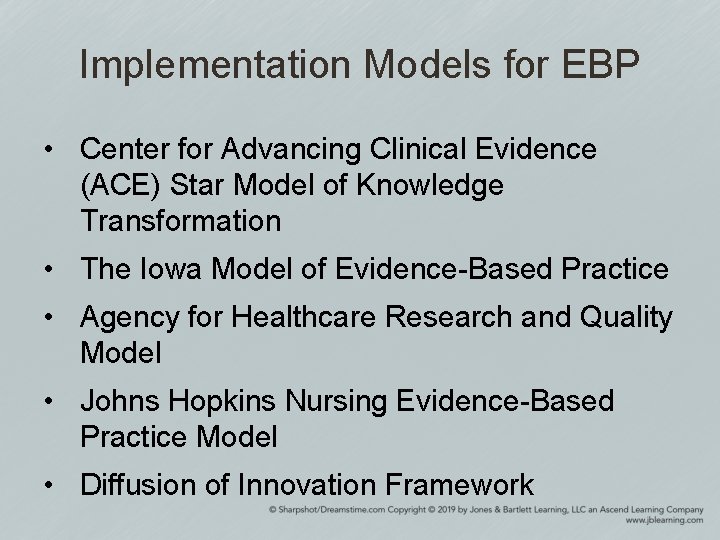 Implementation Models for EBP • Center for Advancing Clinical Evidence (ACE) Star Model of