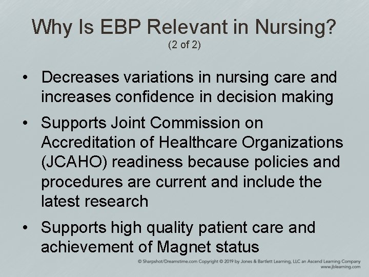 Why Is EBP Relevant in Nursing? (2 of 2) • Decreases variations in nursing