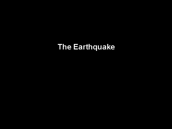 The Earthquake 