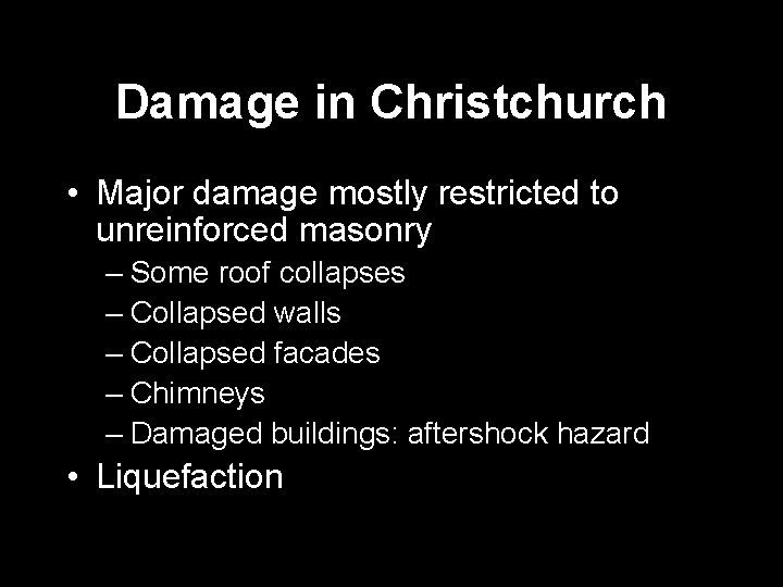 Damage in Christchurch • Major damage mostly restricted to unreinforced masonry – Some roof