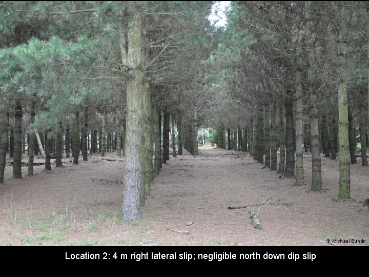 © Michael Bunds Location 2: 4 m right lateral slip; negligible north down dip