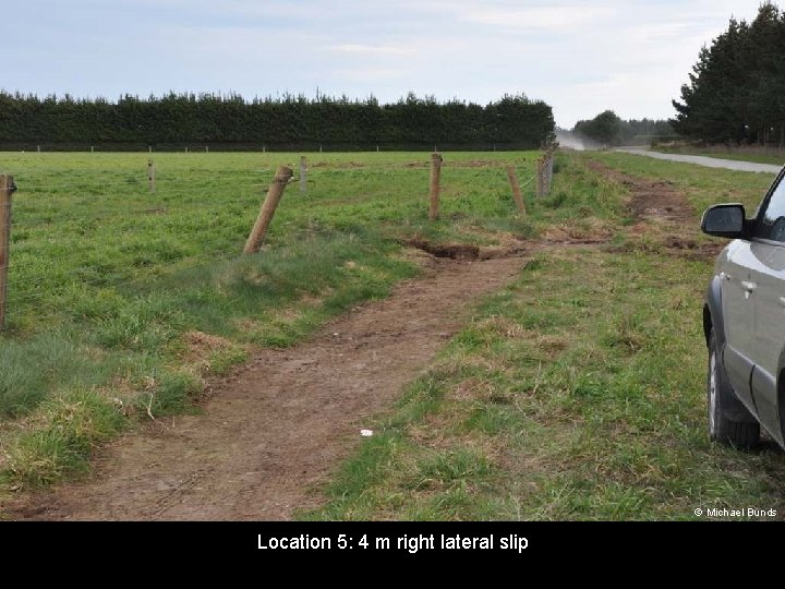 © Michael Bunds Location 5: 4 m right lateral slip 