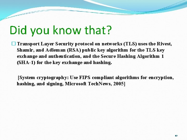 Did you know that? � Transport Layer Security protocol on networks (TLS) uses the