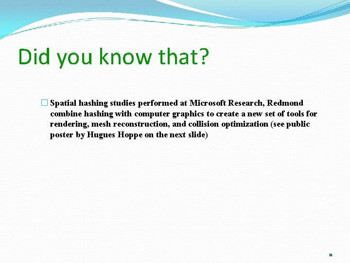 Did you know that? � Spatial hashing studies performed at Microsoft Research, Redmond combine