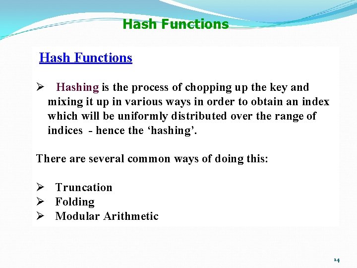 Hash Functions Ø Hashing is the process of chopping up the key and mixing