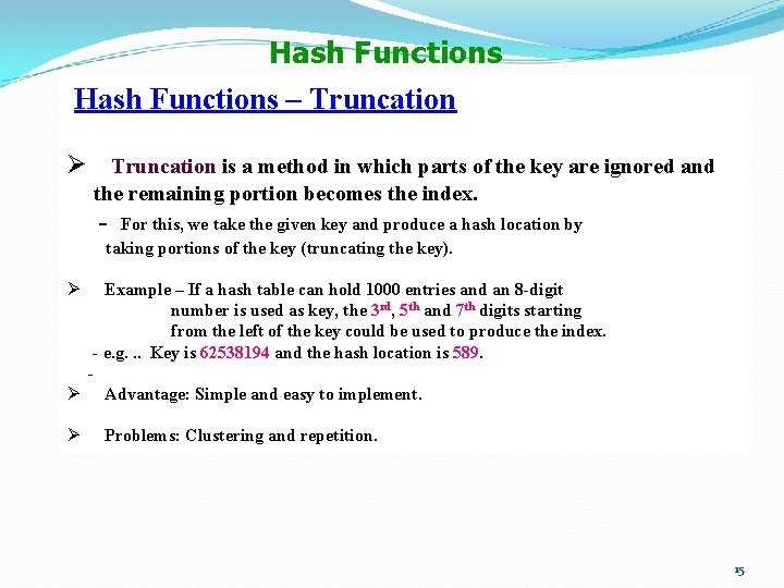 Hash Functions – Truncation Ø Truncation is a method in which parts of the